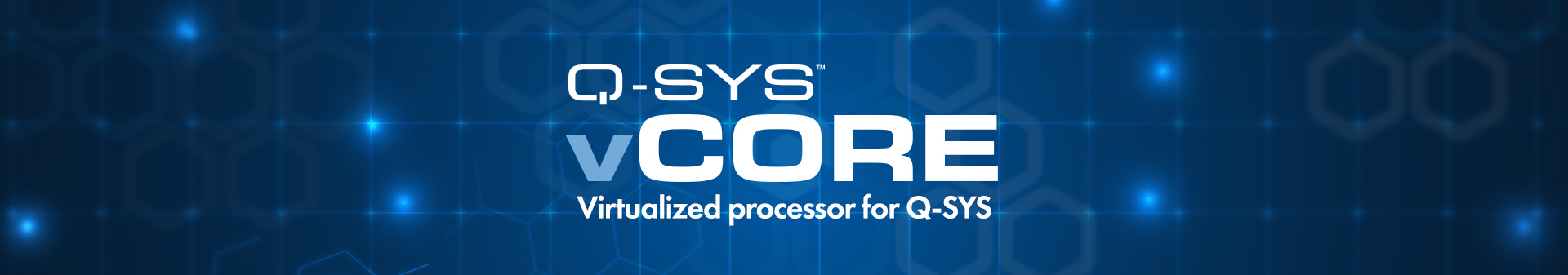 Image text: Q-SYS vCore, virtualize processor for Q-SYS