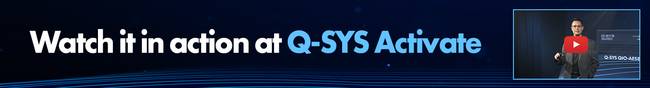 'Watch it in action at Q-SYS Activate' video banner